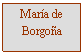 Cuadro de texto: María de Borgoña